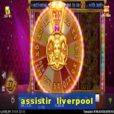 assistir liverpool x manchester city ao vivo futemax